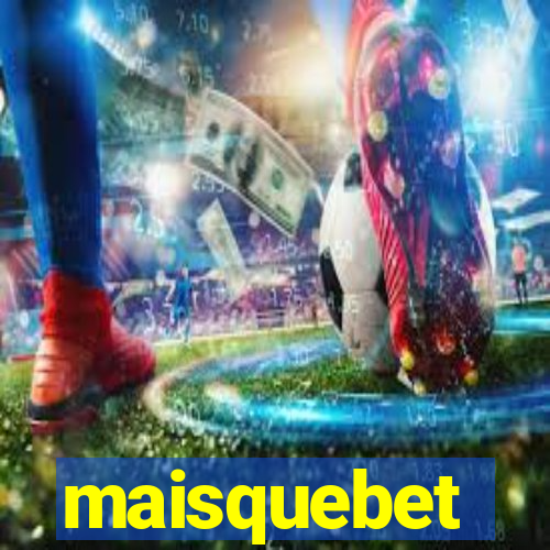 maisquebet