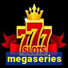 megaseries