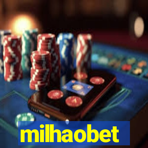 milhaobet