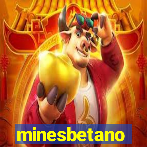 minesbetano