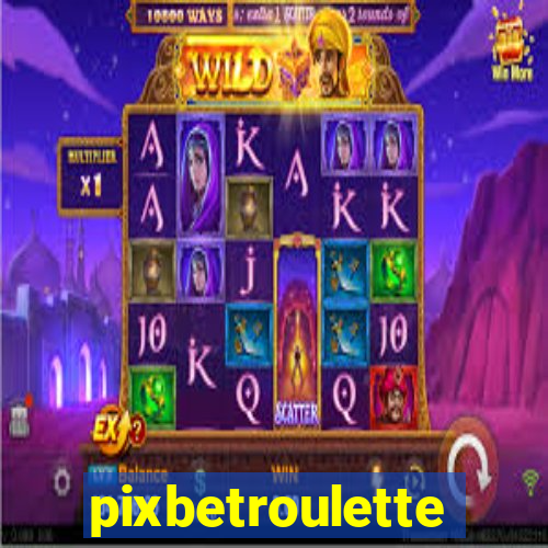 pixbetroulette