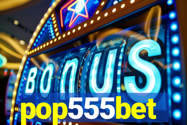 pop555bet