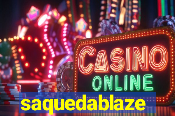 saquedablaze