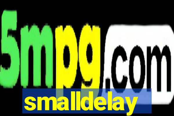 smalldelay