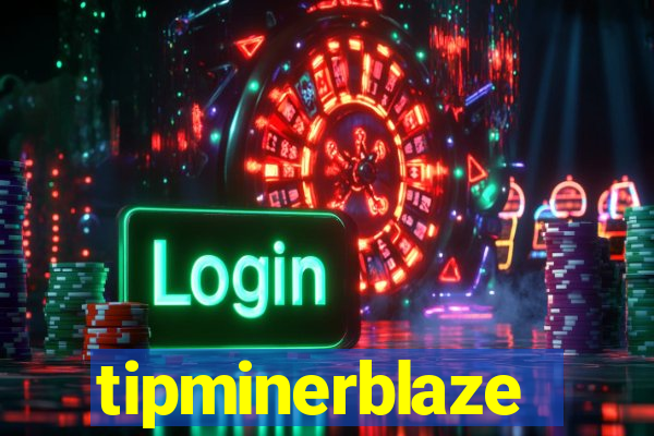 tipminerblaze