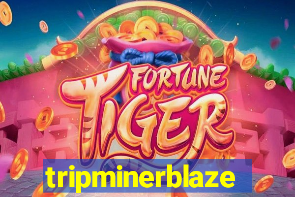 tripminerblaze