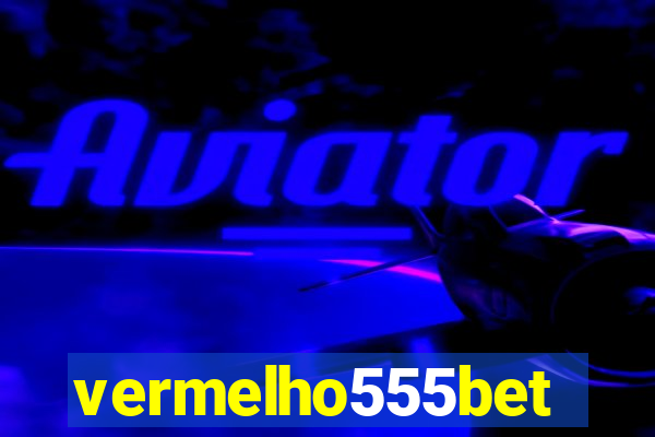 vermelho555bet