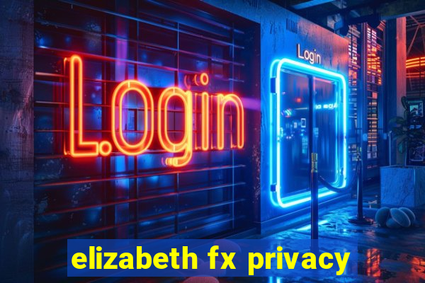 elizabeth fx privacy