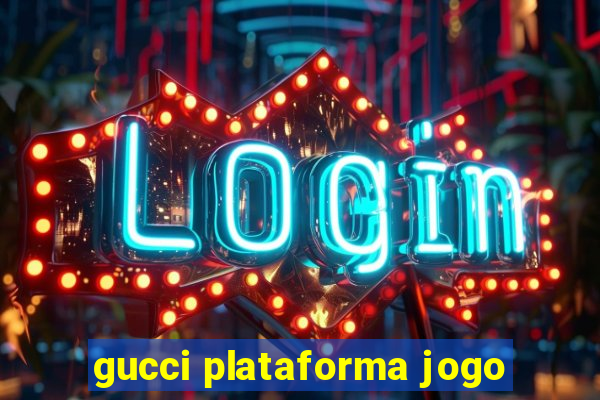 gucci plataforma jogo