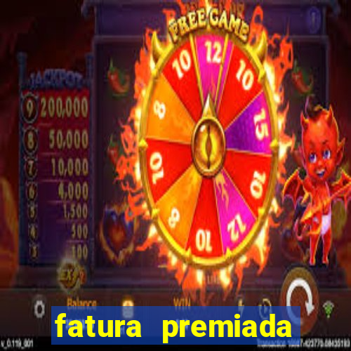 fatura premiada riachuelo loteria federal