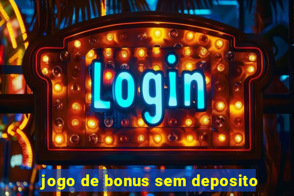 jogo de bonus sem deposito