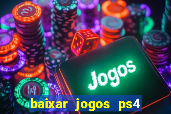 baixar jogos ps4 pkg pt br