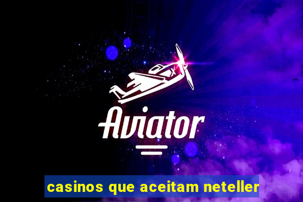 casinos que aceitam neteller