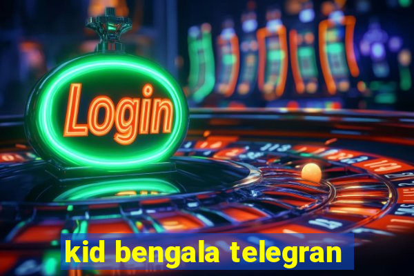 kid bengala telegran