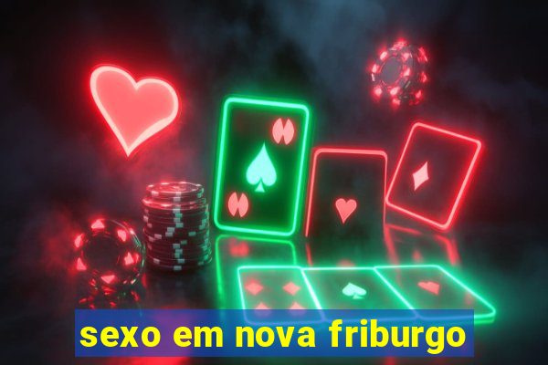 sexo em nova friburgo