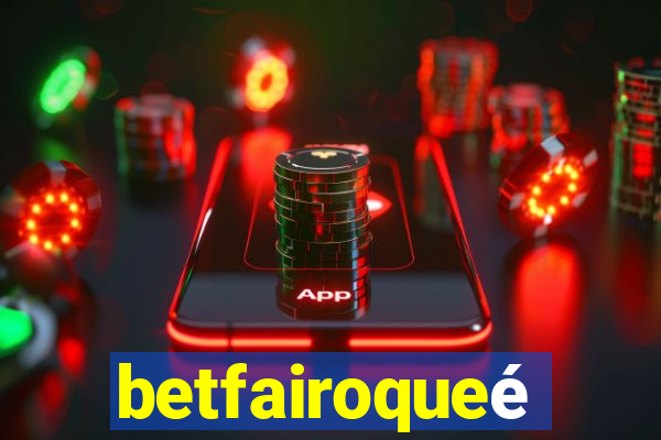 betfairoqueé