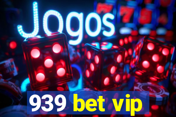 939 bet vip