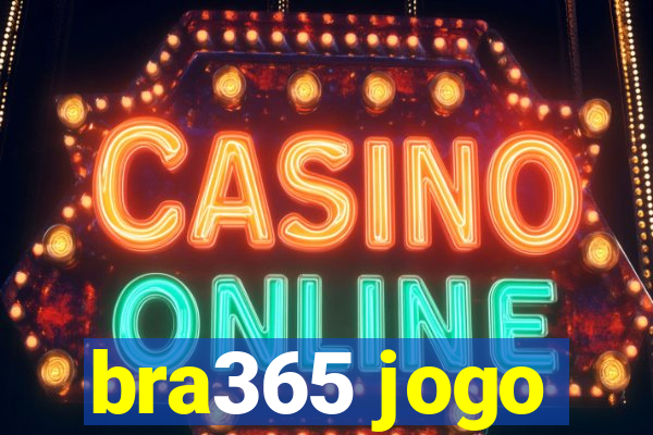 bra365 jogo