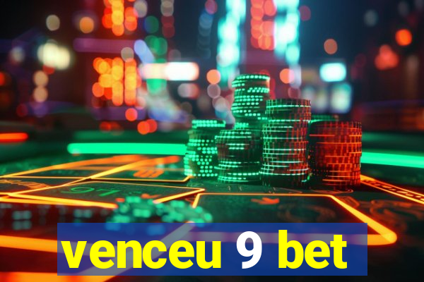 venceu 9 bet