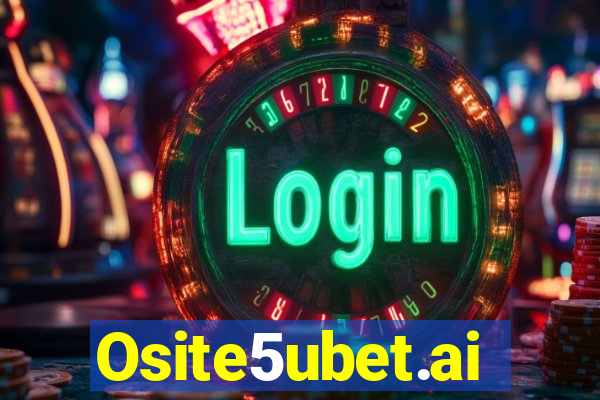 Osite5ubet.ai