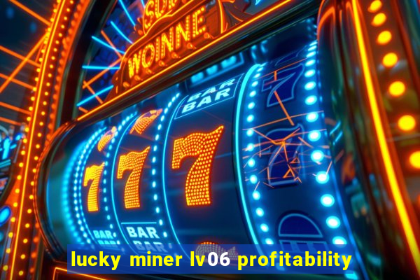 lucky miner lv06 profitability