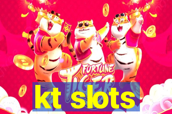 kt slots