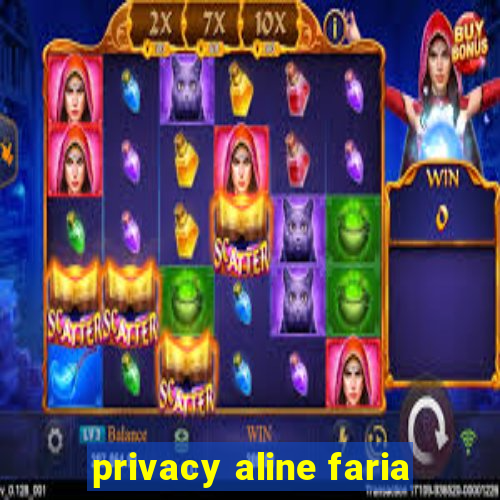 privacy aline faria