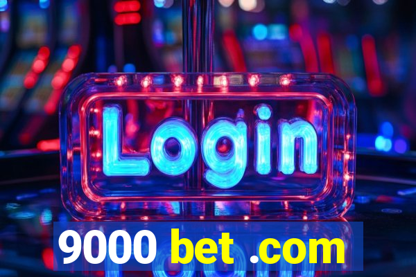 9000 bet .com