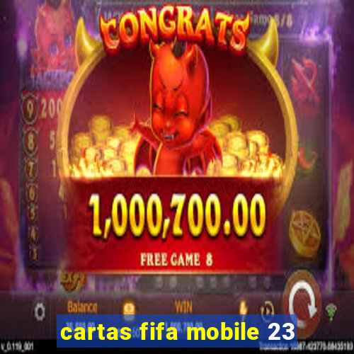 cartas fifa mobile 23