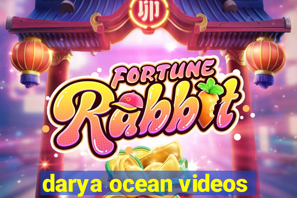 darya ocean videos