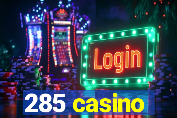 285 casino