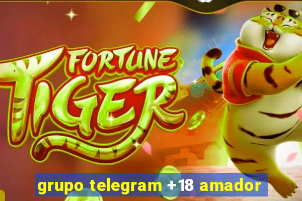 grupo telegram +18 amador