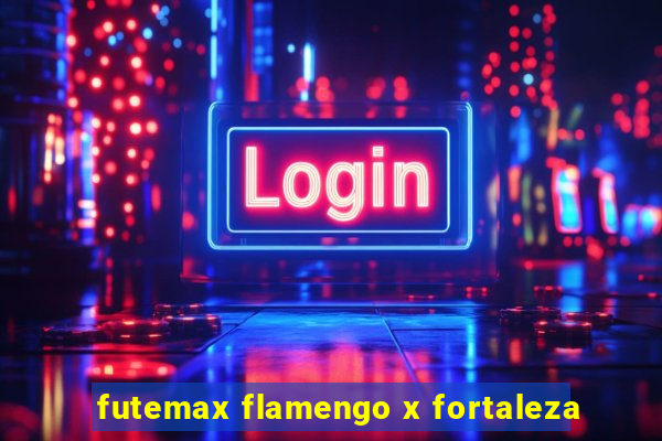 futemax flamengo x fortaleza