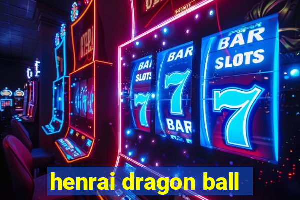 henrai dragon ball