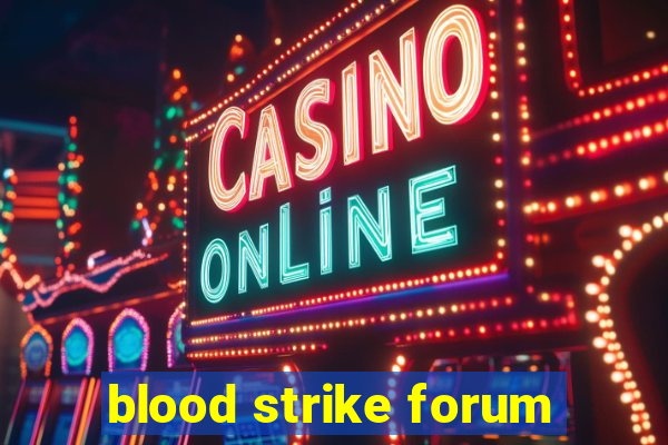 blood strike forum