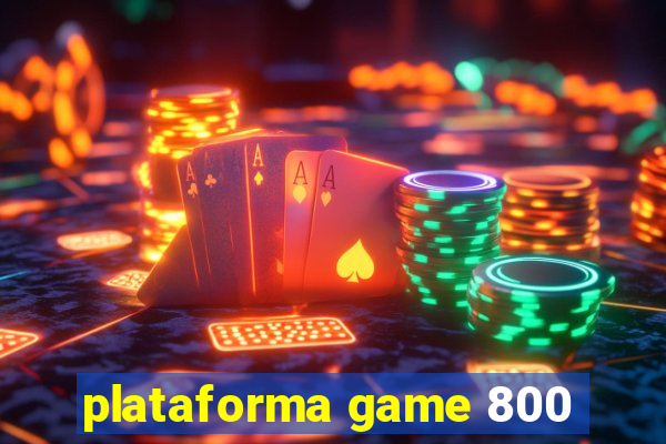 plataforma game 800