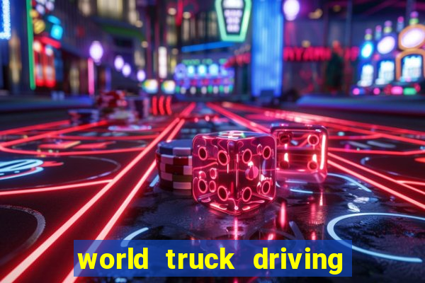 world truck driving simulator dinheiro infinito