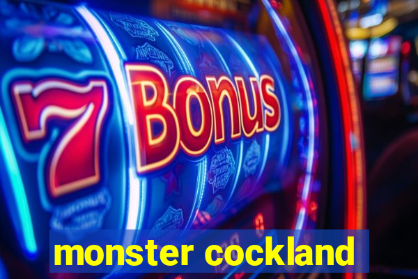 monster cockland