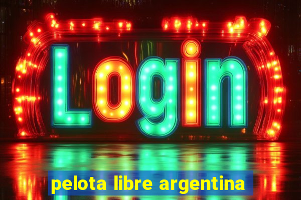 pelota libre argentina