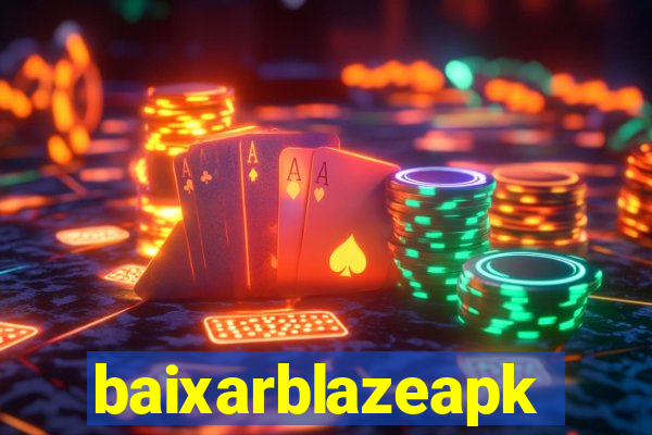 baixarblazeapk