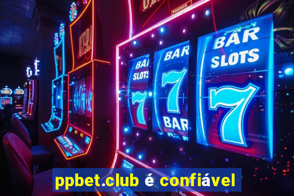 ppbet.club é confiável