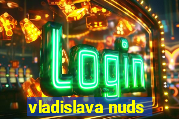 vladislava nuds