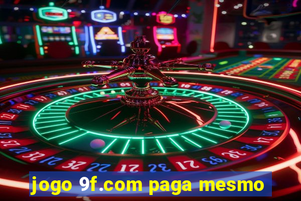 jogo 9f.com paga mesmo