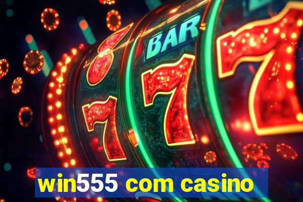 win555 com casino