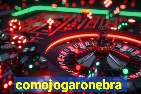 comojogaronebra