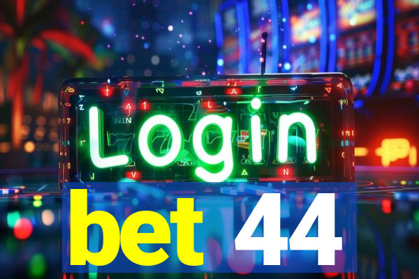 bet 44