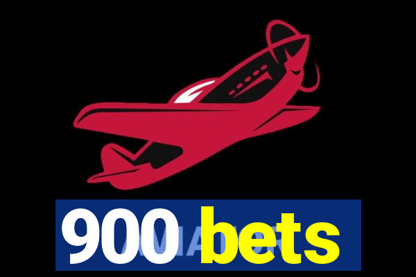 900 bets