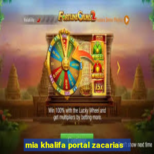 mia khalifa portal zacarias