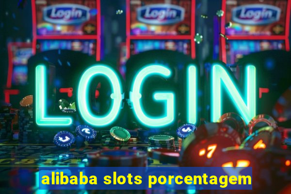 alibaba slots porcentagem