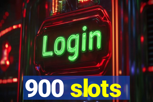 900 slots